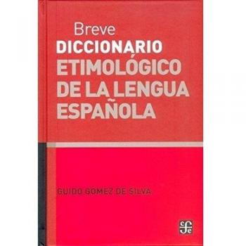 Breve diccionario etimológico de la lengua española. 10.000 artículos, 1.300 familias de palabras