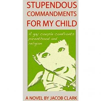 Stupendous Commandments for My Child: A Guide for LGBTQ+ Parents Navigating Parenthood and Religion