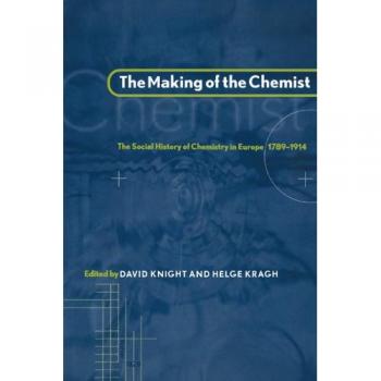 La Formación del Químico: Historia Social de la Química en Europa, 1789–1914