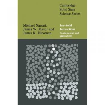 Interacciones Ión-Sólido: Fundamentos y Aplicaciones (Serie de Ciencia del Estado Sólido de Cambridge) - Edición en Rústica