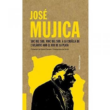 José Mujica: Soc del Sud, vinc del Sud. A la cruïlla de l'Atlàntic amb el Riu de la Plata: 4