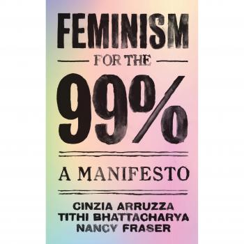 Feminism for the 99 Percent A Manifesto