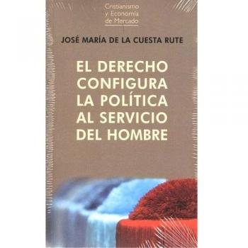 Derecho configura la política al servicio del hombre