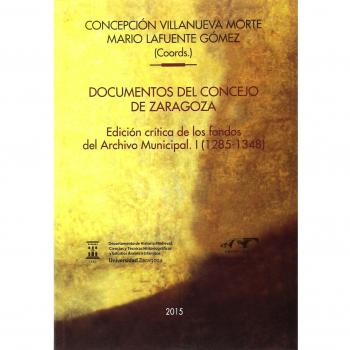 Documentos del concejo de Zaragoza. Edición crítica de los fondos del archivo municipal. I