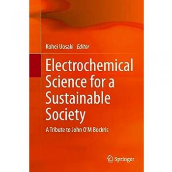Electrochemical Science for a Sustainable Society: A Tribute to John OM Bockris