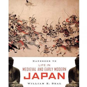 Medieval and Early Modern Japan Life Handbook by William E. Deal