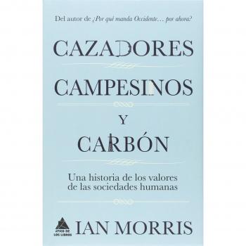 Cazadores, campesinos y carbón: Una historia de los valores de las sociedades humanas
