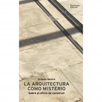 La arquitectura como misterio - MESTRE, OCTAVIO
