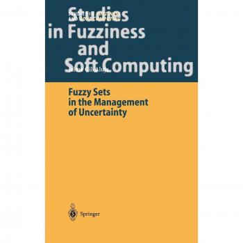 Fuzzy Sets for Uncertainty Management - Studies in Fuzziness and Soft Computing Series