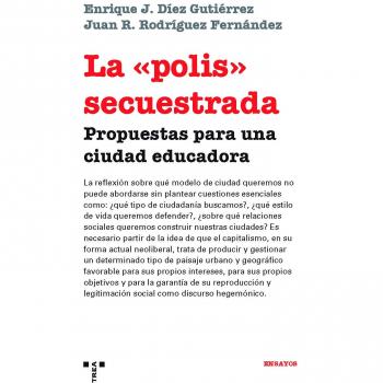 La«polis» secuestrada. Propuestas para una ciudad educadora
