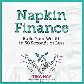 Napkin Finance: Build Your Wealth in 30 Seconds or Less