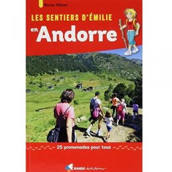 Les sentiers d'Emilie en Andorre: 25 promenades pour tous