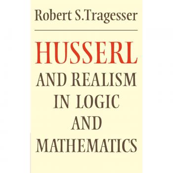 Husserl y el Realismo en Lógica y Matemáticas - Edición de Bolsillo (Filosofía Europea Moderna)