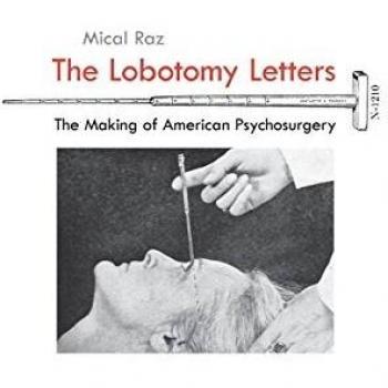 The Lobotomy Letters: The Making of American Psychosurgery