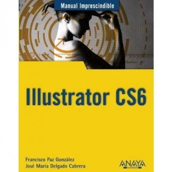 Illustrator CS6 - Delgado, José María; Paz González, Francisco