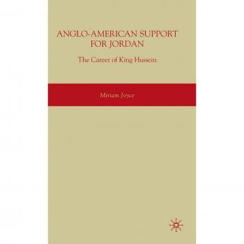 Anglo-American Support for Jordan: The Career of King Hussein