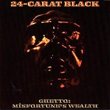 24-Carat Black: Ghetto Misfortune's Wealth - Authentic Vinyl Record with Raw Sound Quality