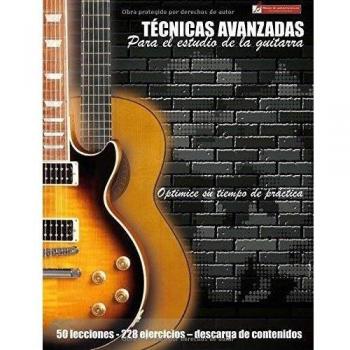 Técnicas avanzadas para el estudio de la guitarra: Optimice su tiempo de práctica y logre resultados a corto plazo