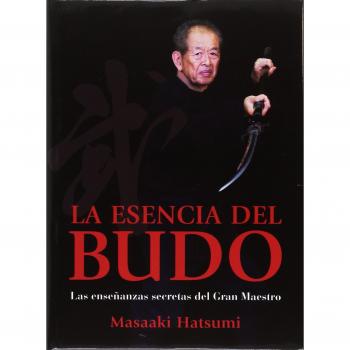 Esencia del Budo. Las enseñanzas secretas del Gran Maestro