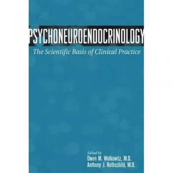 Psychoneuroendocrinology: The Scientific Basis of Clinical Practice