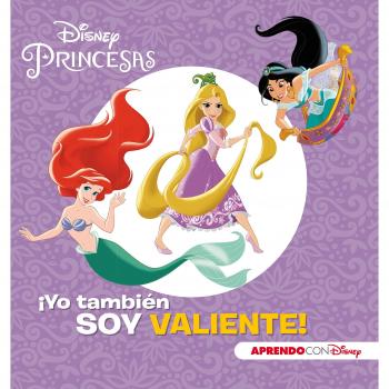 Princesas Disney. ¡Yo también soy valiente! - Disney