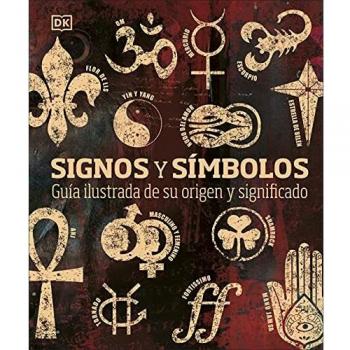 Signos y símbolos: Guía ilustrada de su origen y significado