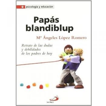 Papás blandiblup: Retrato de las dudas y las debilidades de los padres: 3