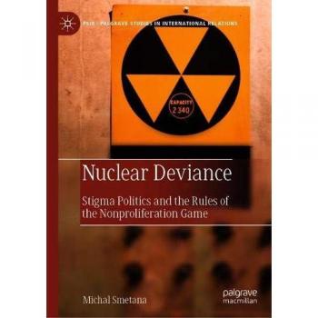 Nuclear Deviance: Stigma Politics and the Rules of the Nonproliferation Game