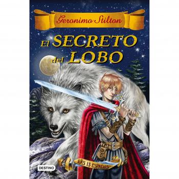 El secreto del lobo: Las trece espadas 4 - Geronimo Stilton