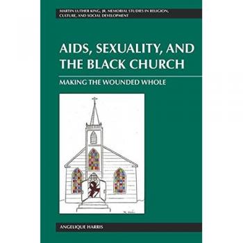AIDS, Sexuality, and the Black Church: Healing Perspectives in Religion and Culture