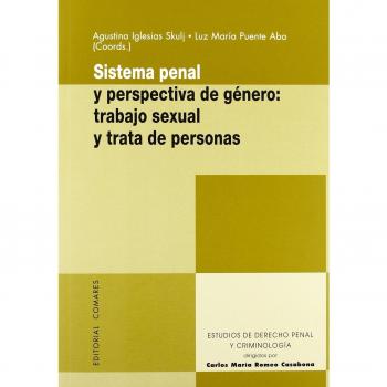 SISTEMA PENAL Y PERSPECTIVA DE GENERO: TRABAJO SEXUAL Y TRATA DE PERSONAS.