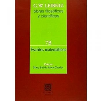 Escritos matemáticos Vol. 7B. G.W. Leibniz Obras filosóficas y científicas