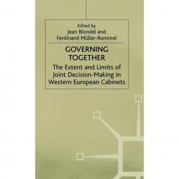Governing Together: The Extent and Limits of Joint Decision-Making in Western European Cabinets