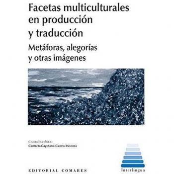 facetas Multiculturales en producción y traducción: Metáforas, alegorías y otras imágenes