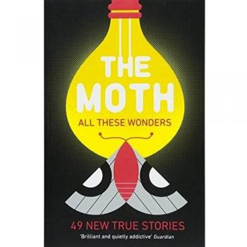 Libro The Moth - All These Wonders: 49 New True Stories