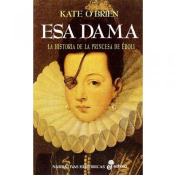 Esa dama: La princesa de Éboli