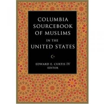 The Columbia Sourcebook of Muslims in the United States