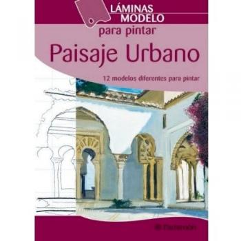 Láminas modelo para pintar paisaje urbano: 12 modelos diferentes para pintar/ 12 different patterns to paint - Parramon