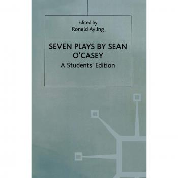Seven Plays By Sean O'casey: A Student's Edition