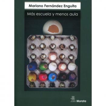 MÁS ESCUELA Y MENOS AULA: La innovación en la perspectiva de un cambio de época - Mariano Fernandez Enguita