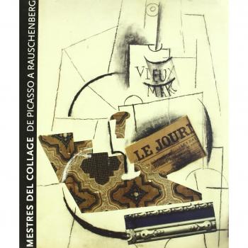 Mestres del collage: De Picasso a Rauschenberg - Masters of Collage - From Picasso Till Rauschenberg