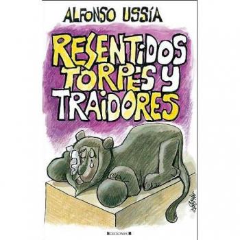 RESENTIDOS TORPES Y TRAIDORES: 00000