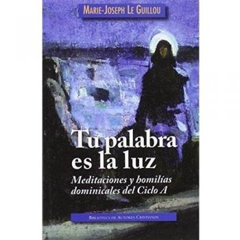 Tu palabra es la luz: Meditaciones y homilías dominicales. Ciclo A: 35