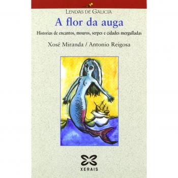 A flor da auga: Historias de encantos, mouros, serpes e cidades mergulladas