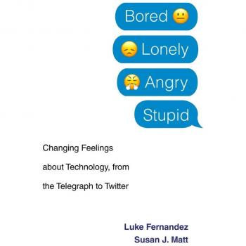 Bored, Lonely, Angry, Stupid: Changing Feelings about Technology, from the Telegraph to Twitter