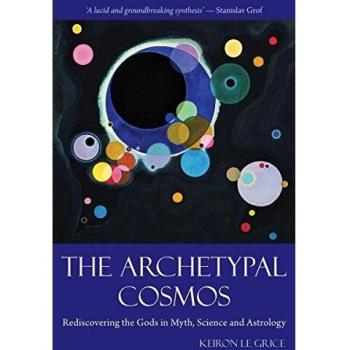 The Archetypal Cosmos: Rediscovering the Gods in Myth, Science and Astrology