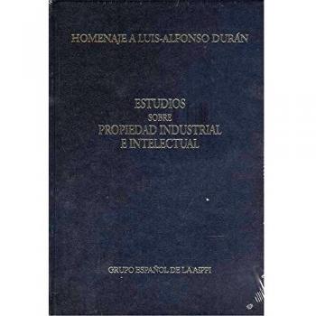 Homenaje a Luis-Alfonso Durán: Estudios sobre propiedad industrial e intelectual