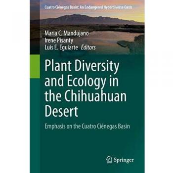 Plant Diversity and Ecology in the Chihuahuan Desert: Emphasis on the Cuatro Ciénegas Basin