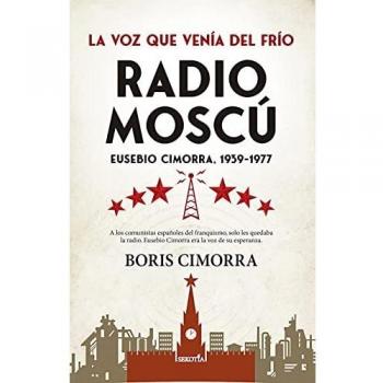 Radio Moscú. Eusebio Cimorra, 1939-1977: La voz que venía del frío (Biblioteca de Historia