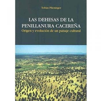 Las dehesas de la penillanura cacereña. Origen y evolución de un paisaje cultural